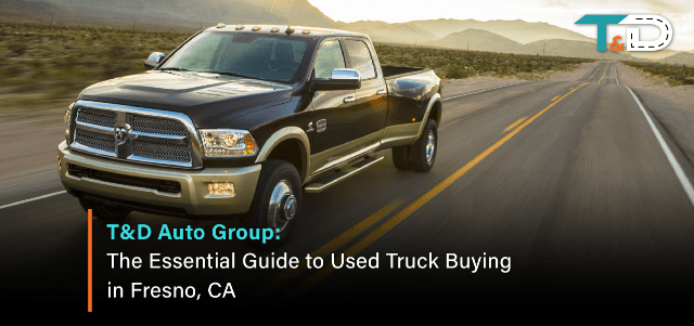 The Essential Guide to Used Truck Buying in Fresno, CA