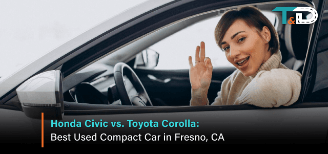 Honda Civic vs. Toyota Corolla: Best Used Compact Car in Fresno, CA