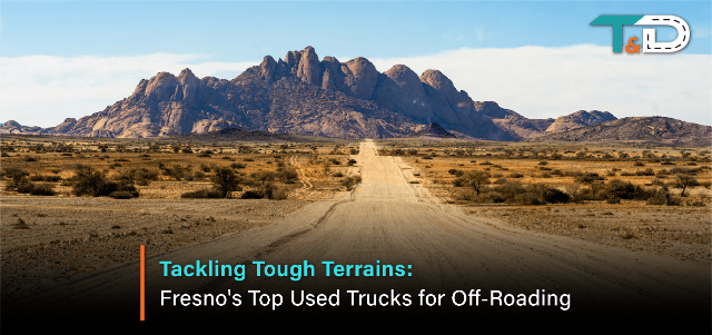 Tackling Tough Terrains: Fresno's Top Used Trucks for Off-Roading