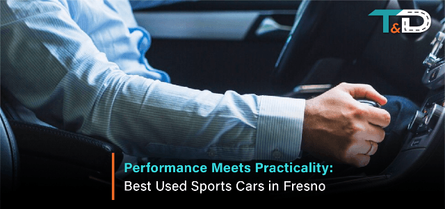 Performance Meets Practicality: Best Used Sports Cars in Fresno