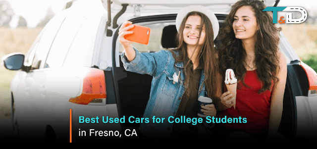 Best Used Cars for College Students in Fresno, CA