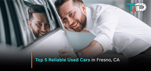 Top 5 Reliable Used Cars in Fresno, CA