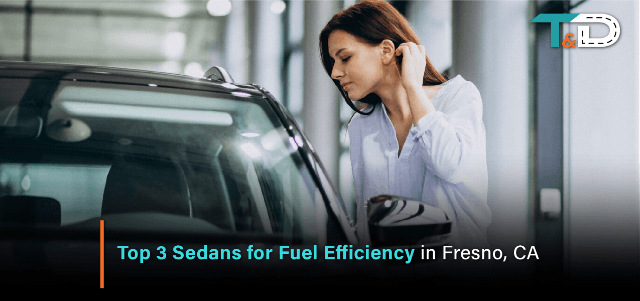 Top 3 Sedans for Fuel Efficiency in Fresno, CA