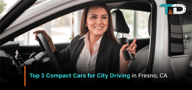Top 3 Compact Cars for City Driving in Fresno, CA